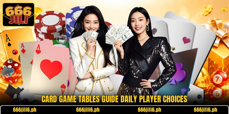 Card game tables guide daily player choices Card game tables guide daily player choices
