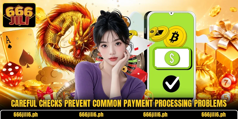 Careful checks prevent common payment processing problems