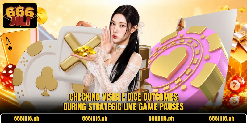 Checking visible dice outcomes during strategic live game pauses Checking visible dice outcomes during strategic live game pauses
