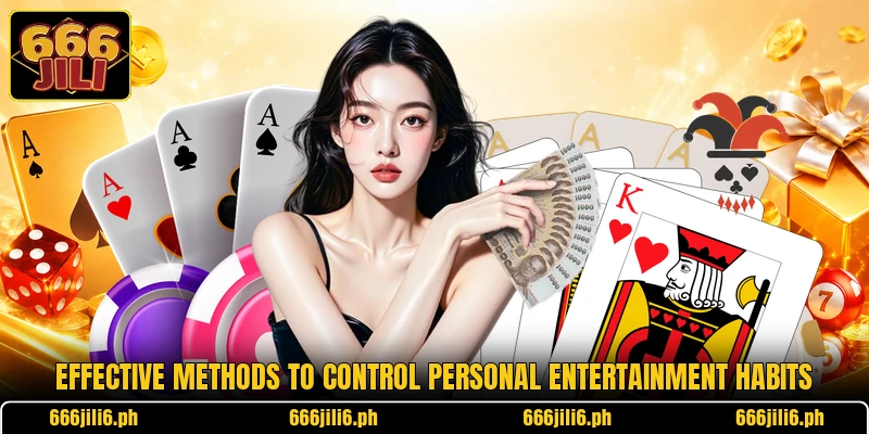 Effective methods to control personal entertainment habits Effective methods to control personal entertainment habits