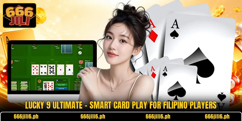 Lucky 9 Ultimate - Smart Card Play For Filipino Players Lucky 9 Ultimate - Smart Card Play For Filipino Players