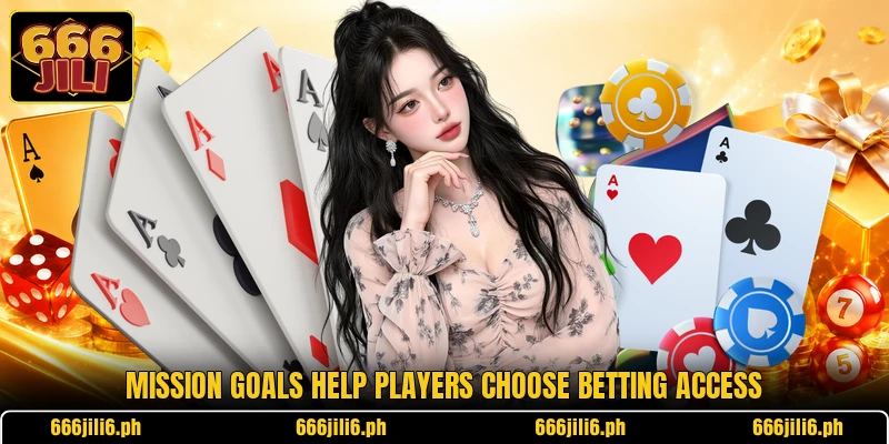 Mission goals help players choose betting access