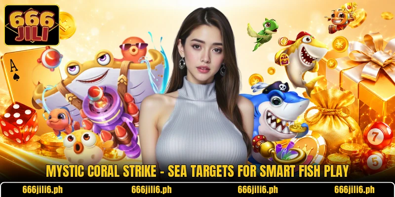 Mystic Coral Strike - Sea Targets For Smart Fish Play Mystic Coral Strike - Sea Targets For Smart Fish Play