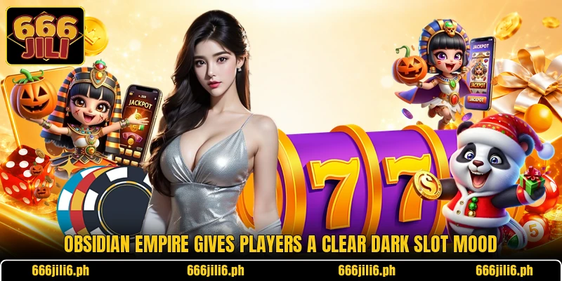 Obsidian Empire gives players a clear dark slot mood Obsidian Empire gives players a clear dark slot mood