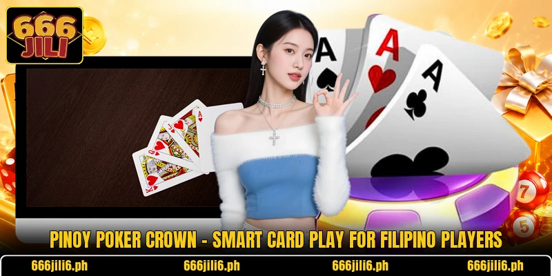 Pinoy Poker Crown - Smart Card Play For Filipino Players Pinoy Poker Crown - Smart Card Play For Filipino Players
