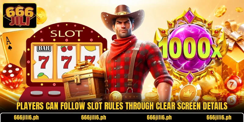 Players can follow slot rules through clear screen details Players can follow slot rules through clear screen details