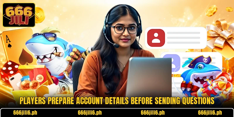 Players prepare account details before sending questions Players prepare account details before sending questions