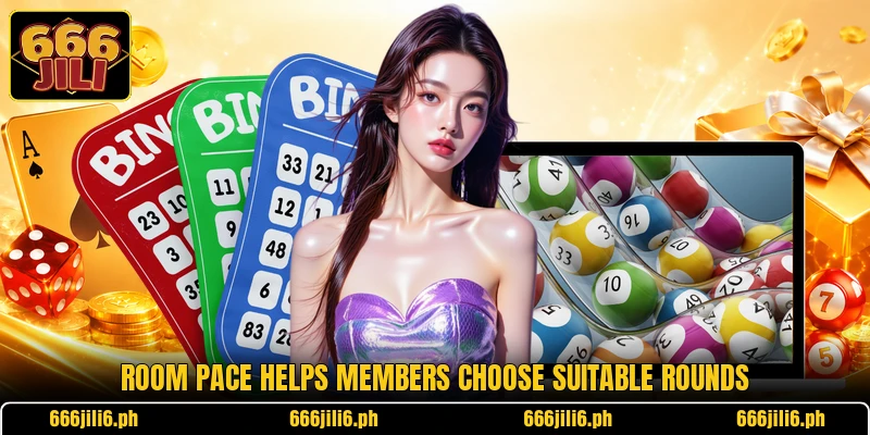 Room pace helps members choose suitable rounds Room pace helps members choose suitable rounds