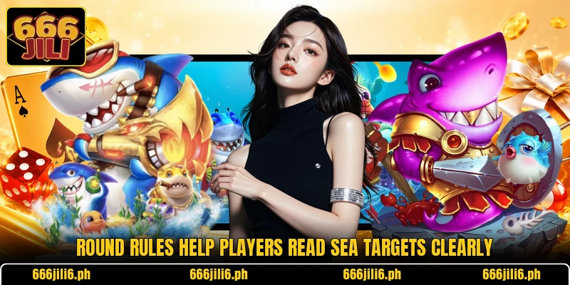 Round rules help players read sea targets clearly Round rules help players read sea targets clearly