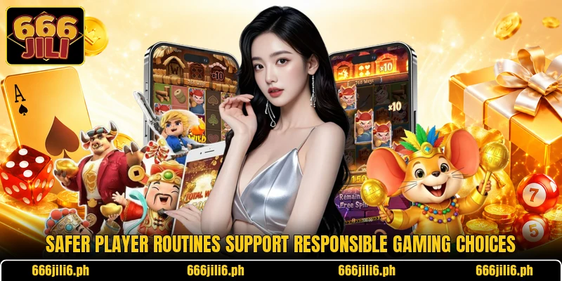 Safer player routines support responsible gaming choices