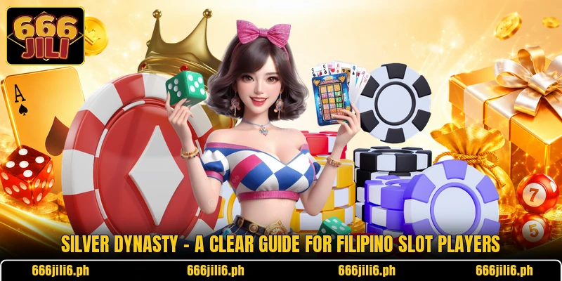 Silver Dynasty - A Clear Guide For Filipino Slot Players Silver Dynasty - A Clear Guide For Filipino Slot Players