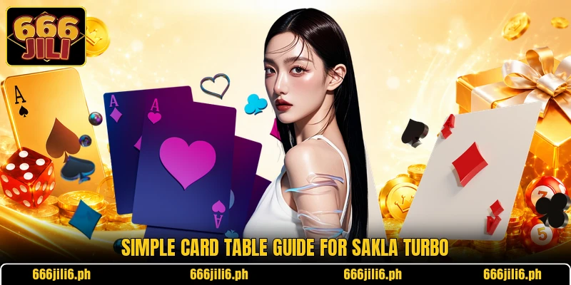 Simple card table guide for Sakla Turbo Simple card table guide for Sakla Turbo