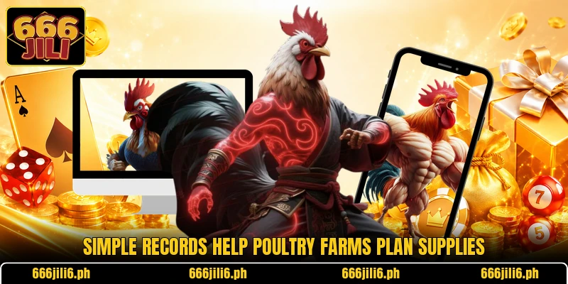 Simple records help poultry farms plan supplies Simple records help poultry farms plan supplies
