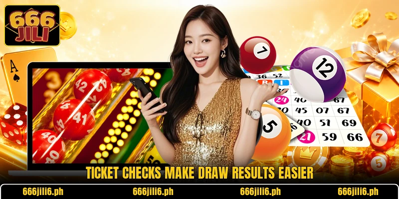 Ticket checks make draw results easier Ticket checks make draw results easier